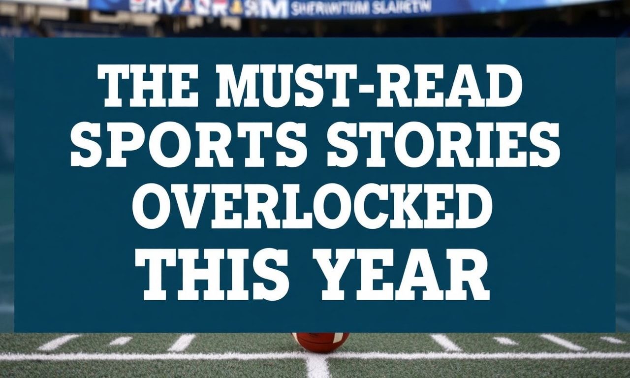 The Must-Read Sports Stories You Missed This Year